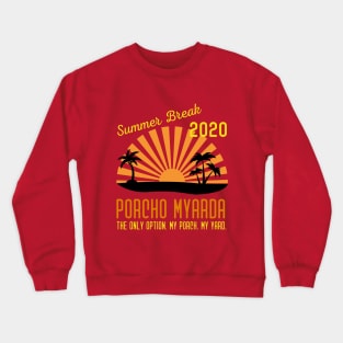 Summer Break 2020 Porcho Myarda Crewneck Sweatshirt